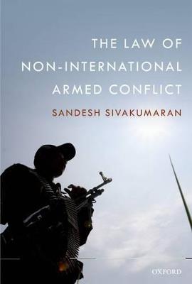 The Law of Non-International Armed Conflict - Sandesh Sivakumaran - cover