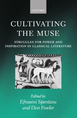 Cultivating the Muse: Struggles for Power and Inspiration in Classical Literature - cover