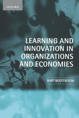 Learning and Innovation in Organizations and Economies - Bart Nooteboom - cover