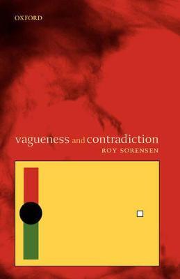 Vagueness and Contradiction - Roy Sorensen - cover