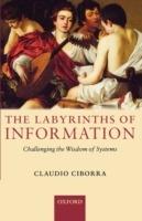 The Labyrinths of Information: Challenging the Wisdom of Systems - Claudio Ciborra - cover