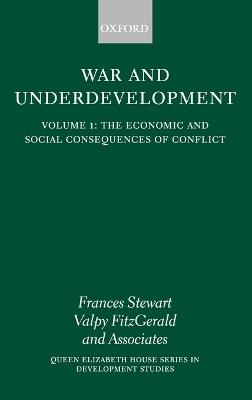War and Underdevelopment: Volume 1: The Economic and Social Consequences of Conflict - cover