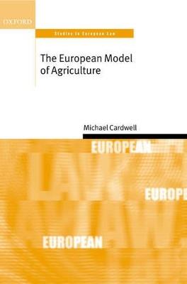 The European Model of Agriculture - Michael Cardwell - cover