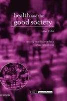 Health and the Good Society: Setting Healthcare Ethics in Social Context - Alan Cribb - cover