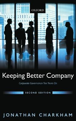 Keeping Better Company: Corporate Governance Ten Years On - Jonathan Charkham - cover