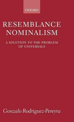 Resemblance Nominalism: A Solution to the Problem of Universals - Gonzalo Rodriguez-Pereyra - cover