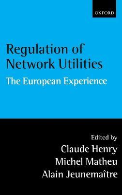 Regulation of Network Utilities: The European Experience - cover
