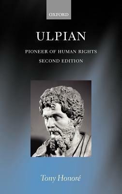Ulpian: Pioneer of Human Rights - Tony Honoré - cover