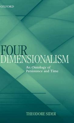 Four-Dimensionalism: An Ontology of Persistence and Time - Theodore Sider - cover
