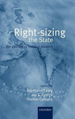 Right-sizing the State: The Politics of Moving Borders - cover