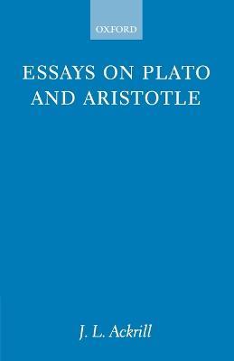 Essays on Plato and Aristotle - J. L. Ackrill - cover