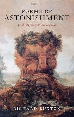 Forms of Astonishment: Greek Myths of Metamorphosis - Richard Buxton - cover
