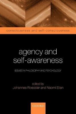 Agency and Self-Awareness: Issues in Philosophy and Psychology - cover