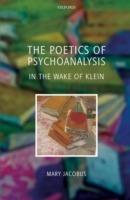 The Poetics of Psychoanalysis: In the Wake of Klein - Mary Jacobus - cover