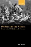 Politics and the Nation: Britain in the Mid-Eighteenth Century - Robert Harris - cover