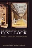 The Oxford History of the Irish Book, Volume III: The Irish Book in English, 1550-1800 - cover