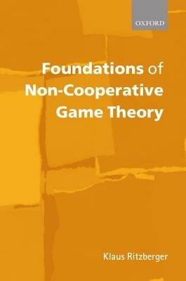 Foundations of Non-Cooperative Game Theory - Klaus Ritzberger - cover