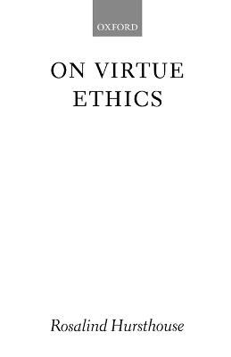 On Virtue Ethics - Rosalind Hursthouse - cover