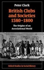 British Clubs and Societies 1580-1800: The Origins of an Associational World