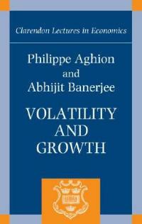 Volatility and Growth - Philippe Aghion,Abhijit Banerjee - cover