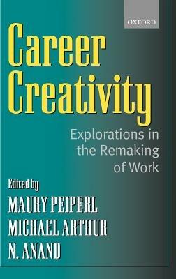 Career Creativity: Explorations in the Remaking of Work - cover