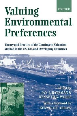 Valuing Environmental Preferences: Theory and Practice of the Contingent Valuation Method in the US, EU , and developing Countries - cover
