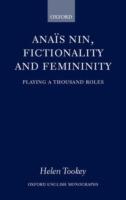 Anaïs Nin, Fictionality and Femininity: Playing a Thousand Roles - Helen Tookey - cover
