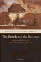 The British and the Hellenes: Struggles for Mastery in the Eastern Mediterranean 1850-1960 - Robert Holland,Diana Markides - cover