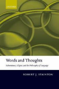 Words and Thoughts: Subsentences, Ellipsis, and the Philosophy of Language - Robert Stainton - cover