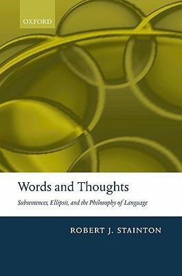 Words and Thoughts: Subsentences, Ellipsis, and the Philosophy of Language - Robert Stainton - cover