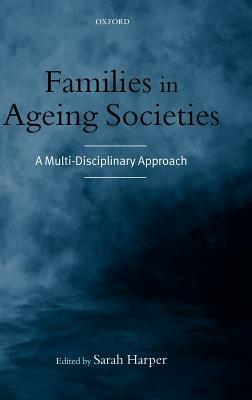 Families in Ageing Societies: A Multi-Disciplinary Approach - cover