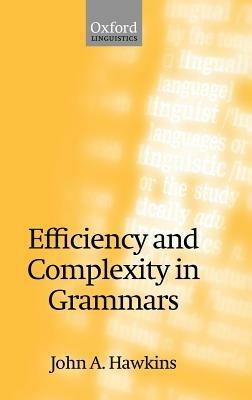 Efficiency and Complexity in Grammars - John A. Hawkins - cover
