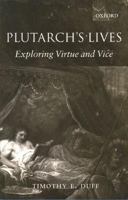 Plutarch's Lives: Exploring Virtue and Vice - Tim Duff - cover