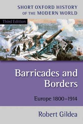 Barricades and Borders: Europe 1800-1914 - Robert Gildea - cover