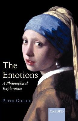 The Emotions: A Philosophical Exploration - Peter Goldie - cover
