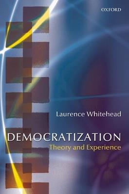 Democratization: Theory and Experience - Laurence Whitehead - cover
