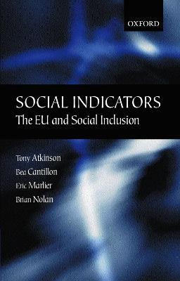 Social Indicators: The EU and Social Inclusion - Tony Atkinson,Bea Cantillon,Eric Marlier - cover