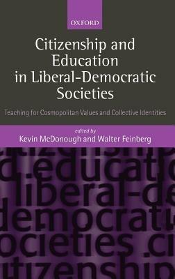 Citizenship and Education in Liberal-Democratic Societies: Teaching for Cosmopolitan Values and Collective Identities - cover