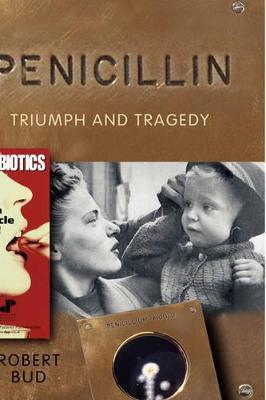 Penicillin: Triumph and Tragedy - Robert Bud - cover