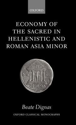 Economy of the Sacred in Hellenistic and Roman Asia Minor - Beate Dignas - cover