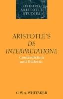 Aristotle's De Interpretatione: Contradiction and Dialectic - C. W. A. Whitaker - cover