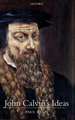 John Calvin's Ideas - Paul Helm - cover