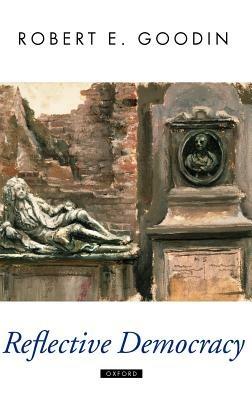 Reflective Democracy - Robert E. Goodin - cover