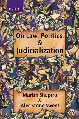 On Law, Politics, and Judicialization - Martin Shapiro,Alec Stone Sweet - cover