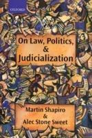 On Law, Politics, and Judicialization - Martin Shapiro,Alec Stone Sweet - cover