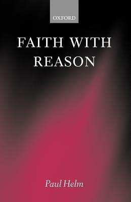 Faith with Reason - Paul Helm - cover