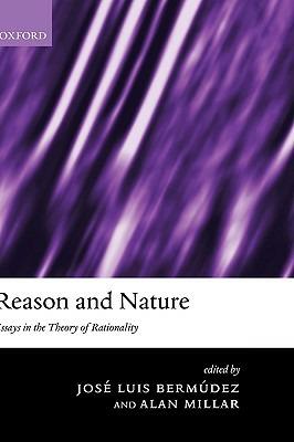 Reason and Nature: Essays in the Theory of Rationality - cover