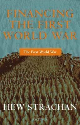 Financing the First World War - Hew Strachan - cover