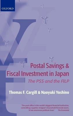 Postal Savings and Fiscal Investment in Japan: The PSS and the FILP - Thomas F. Cargill,Naoyuki Yoshino - cover