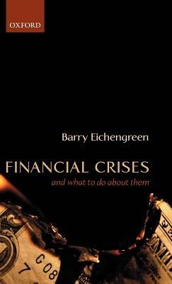 Financial Crises and What to Do About Them - Barry Eichengreen - cover